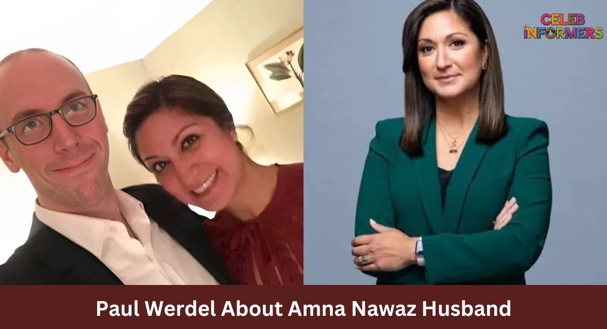 Who Is Paul Werdel: All You Need to Know About Amna Nawaz Husband