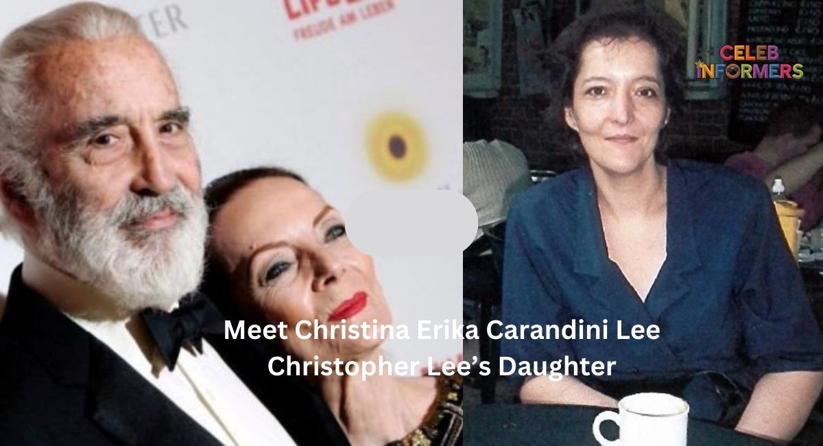 Meet Christina Erika Carandini Lee?: Everything You Need To Know Christopher Lee’s Daughter