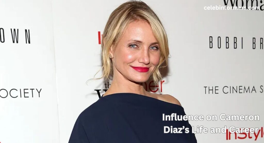 Influence on Cameron Diaz’s Life and Career